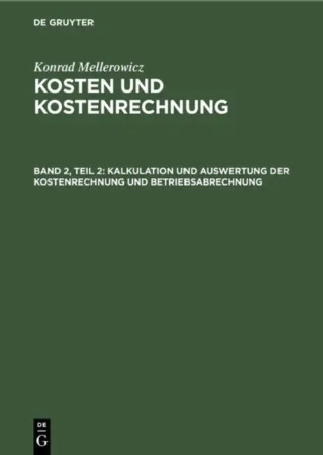 Kalkulation Und Auswertung Der Kostenrechnung Und Betriebsabrechnung by Konrad Mellerowicz