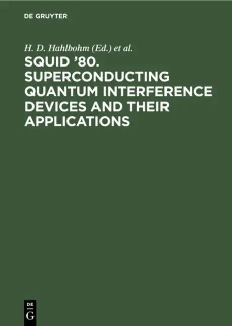 Squid '80. Superconducting Quantum Interference Devices and Their Applications: Proceedings of the Second International Conference on Superconducting by H. D. Hahlbohm, H. Lübbig