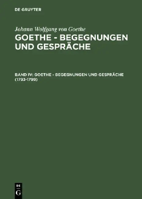 1793-1799 by Ernst Grumach, Renate Grumach, Johann Wolfgang Von Goethe