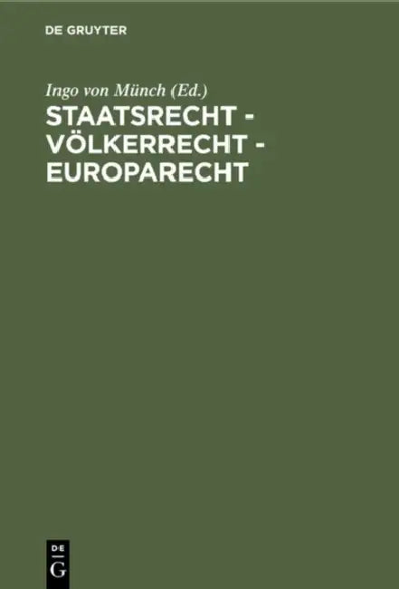 Staatsrecht - Völkerrecht - Europarecht by Ingo Von Münch