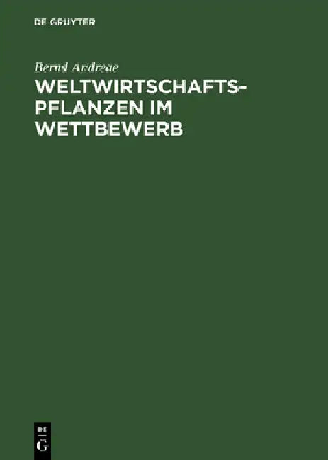 Weltwirtschaftspflanzen im Wettbewerb by Bernd Andreae
