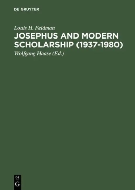 Josephus and Modern Scholarship (1937-1980) by Louis H. Feldman, Wolfgang Haase