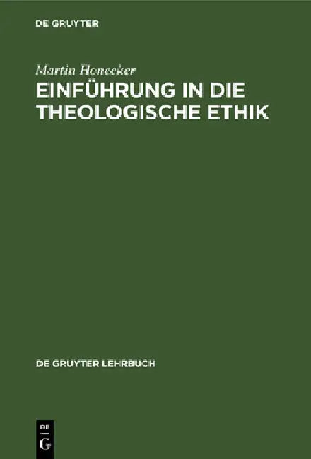 Einführung in die Theologische Ethik by Martin Honecker