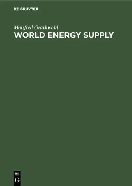 World Energy Supply: Resources - Technologies - Perspectives by Manfred Grathwohl, Mary Brewer