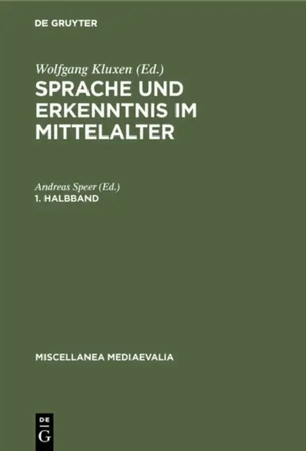 Sprache Und Erkenntnis Im Mittelalter. 1. Halbbd by Wolfgang Kluxen