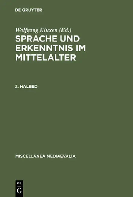 Sprache Und Erkenntnis Im Mittelalter. 2. Halbbd by Wolfgang Kluxen