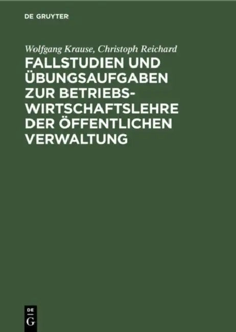 Fallstudien Und Übungsaufgaben Zur Betriebswirtschaftslehre Der Öffentlichen Verwaltung by Wolfgang Krause, Christoph Reichard