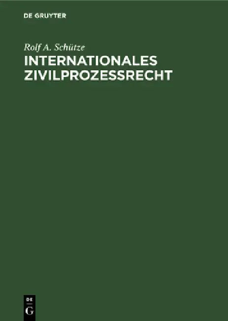Internationales Zivilprozeßrecht by Rolf a. Schütze