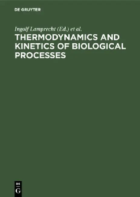 Thermodynamics and Kinetics of Biological Processes by Ingolf Lamprecht, A. I. Zotin