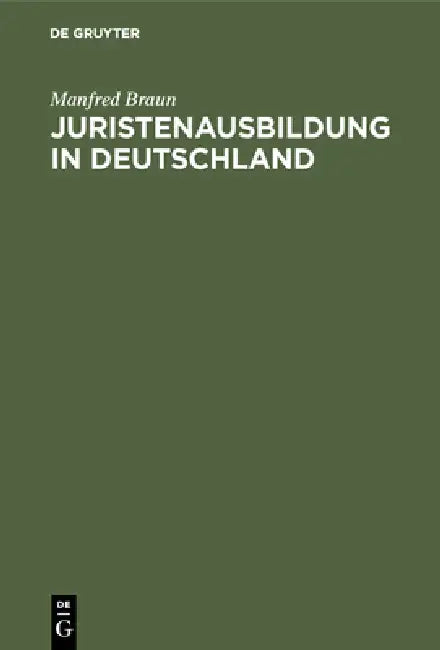 Juristenausbildung in Deutschland by Manfred Braun