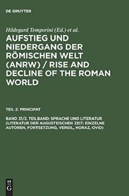 Aufstieg Und Niedergang Der Römischen Welt (Anrw) / Rise and Decline of the Roman World, Band 31/2. Teilband, Sprache Und Literatur (Literatur Der Aug by Hildegard Temporini, Wolfgang Haase