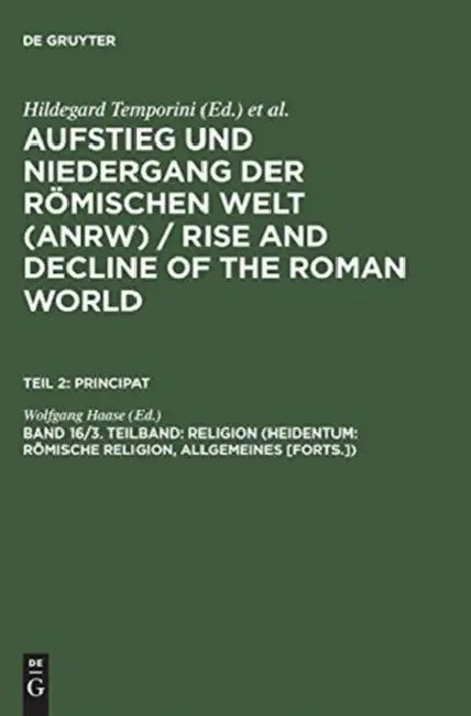 Religion (Heidentum: Romische Religion, Allgemeines [Forts.]) by Wolfgang Haase