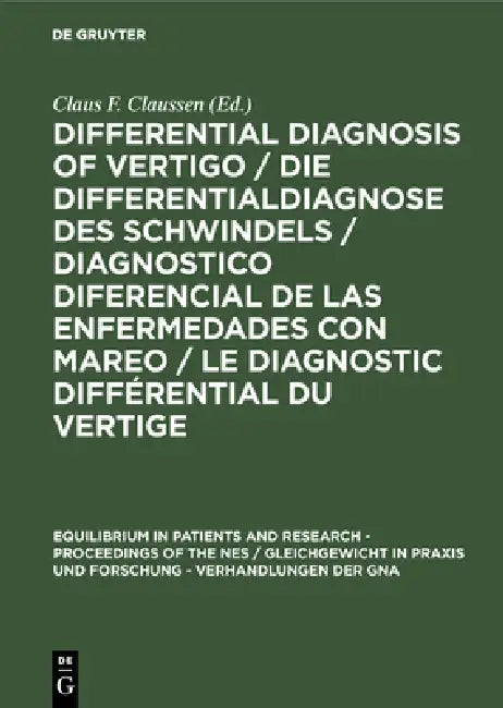 Differential Diagnosis of Vertigo / Die Differentialdiagnose Des Schwindels /Diagnostico Diferencial de Las Enfermedades Con Mareo / Le Diagnostic Dif by Claus F. Claussen