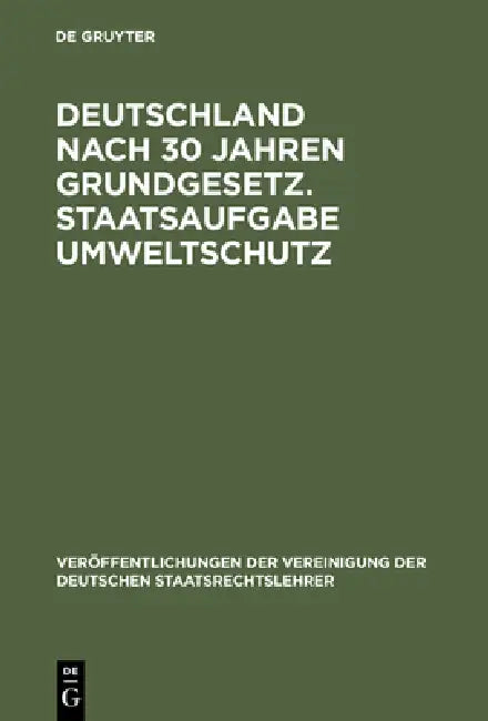 Deutschland nach 30 Jahren Grundgesetz. Staatsaufgabe Umweltschutz by Rudolf Bernhardt, Norbert Achterberg, Dietrich Rauschning