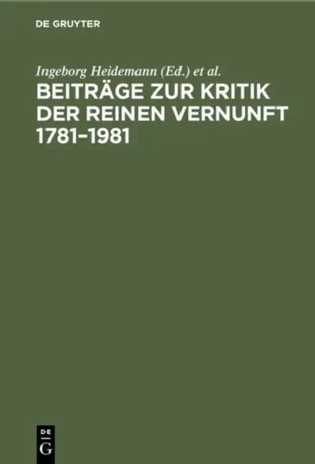 Beiträge Zur Kritik Der Reinen Vernunft 1781-1981 by Ingeborg Heidemann, Wolfgang Ritzel