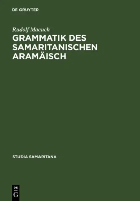 Grammatik Des Samaritanischen Aramäisch by Rudolf Macuch