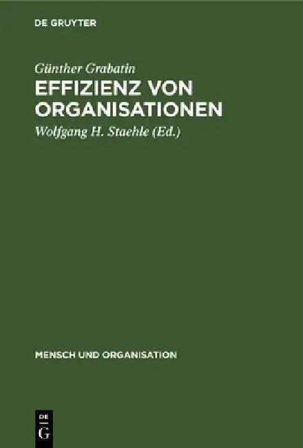 Effizienz von Organisationen by Günther Grabatin, Wolfgang H. Staehle