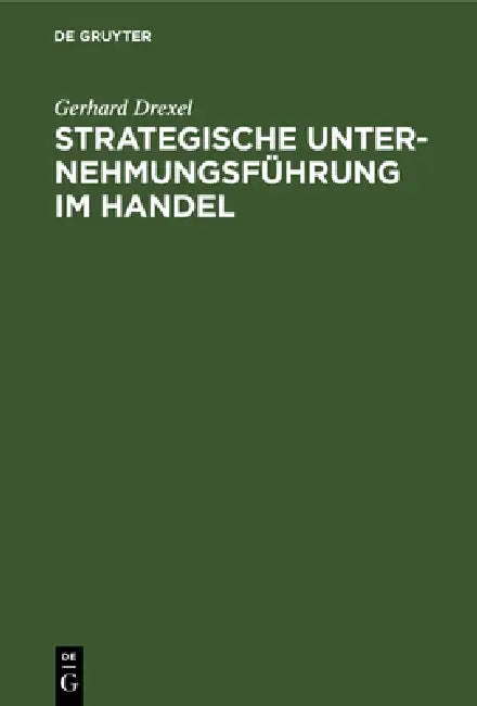 Strategische Unternehmungsführung im Handel by Gerhard Drexel