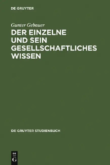 Der Einzelne und sein gesellschaftliches Wissen by Gunter Gebauer