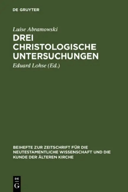 Drei christologische Untersuchungen by Luise Abramowski, Eduard Lohse