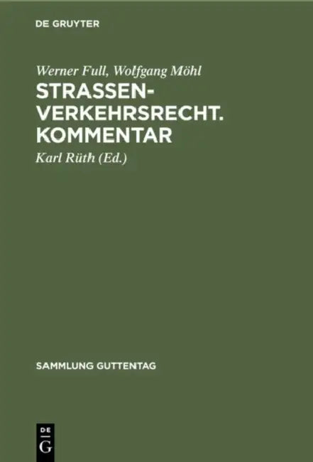Straßenverkehrsrecht. Kommentar by Werner Full, Wolfgang Möhl, Karl Rüth