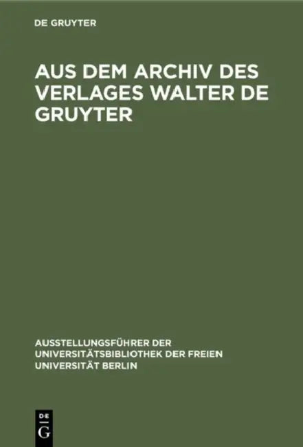 Aus dem Archiv des Verlages Walter de Gruyter by Doris Fouquet-Plümacher, Michael Wolter, Werner Liebich
