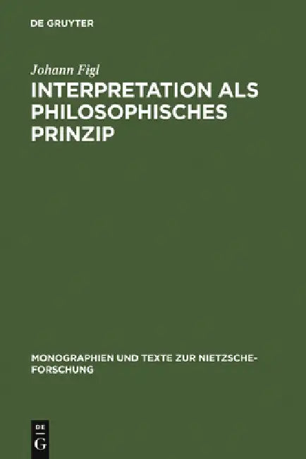 Interpretation als philosophisches Prinzip by Johann Figl