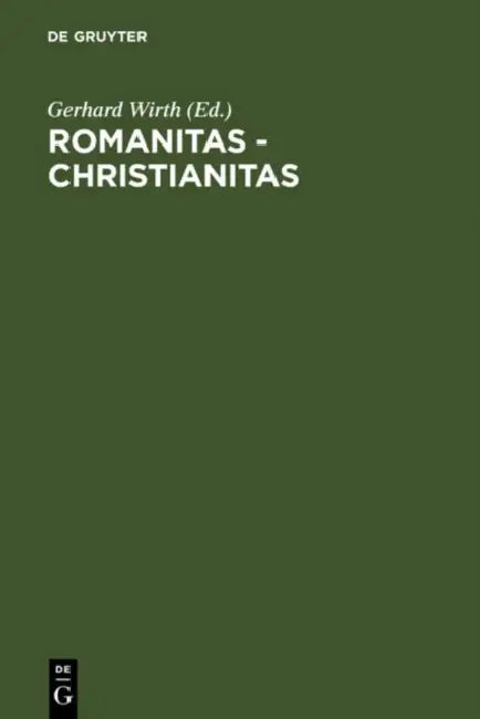 Romanitas - Christianitas: Untersuchungen Zur Geschichte Und Literatur Der Römischen Kaiserzeit. Johannes Straub Zum 70. Geburtstag Am 18. Oktober 198 by Gerhard Wirth, Karl-Heinz Schwarte, Johannes Heinrichs