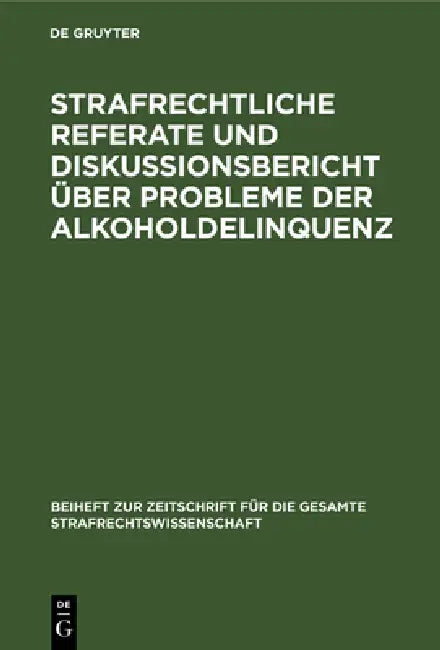 Strafrechtliche Referate und Diskussionsbericht über Probleme der Alkoholdelinquenz by Hans-Heinrich Jescheck, Günter Schewe, Miroslav Djordjevic