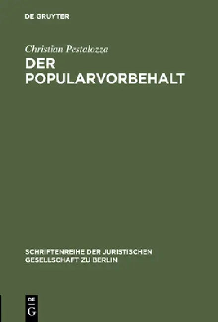 Der Popularvorbehalt: Direkte Demokratie in Deutschland. Vortrag Gehalten VOR Der Berliner Juristischen Gesellschaft Am 21. Januar 1981 by Christian Pestalozza