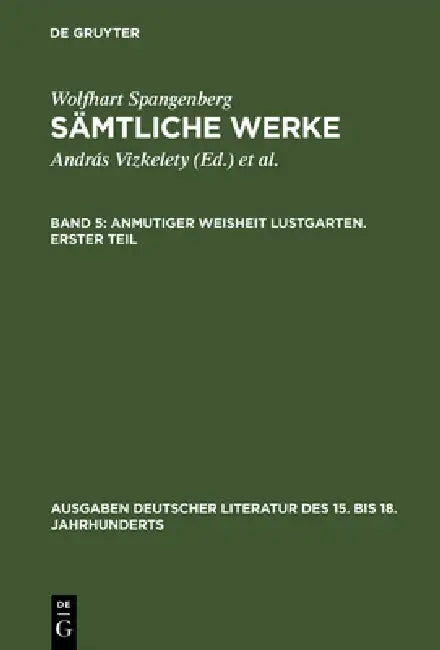 Sämtliche Werke, Band 5, Anmutiger Weisheit Lustgarten. Erster Teil by András Vizkelety, Andor Tarnai