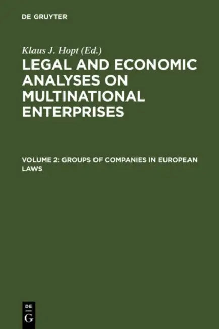 Groups of Companies in European Laws/Les Groupes De Societes En Droit Europeen: Legal and Economic Analyses on Multinational Enterprises/Analyses Le by Klaus J. (EDT) Hopt