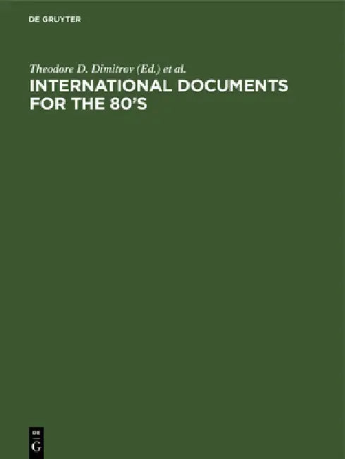 International Documents for the 80's: Their Role and Use. Proceedings of the 2nd World Symposium on International Documentation Brussels - 1980 by Theodore D. Dimitrov, L. Marulli-Koenig