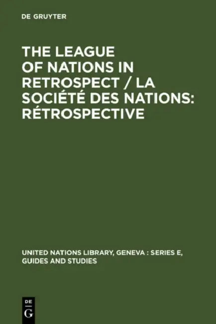 The League of Nations in Retrospect / La Société Des Nations: Rétrospective: Proceedings of the Symposium Organized by the United Nations Library and by Verlag Walter de Gruyter Gmbh