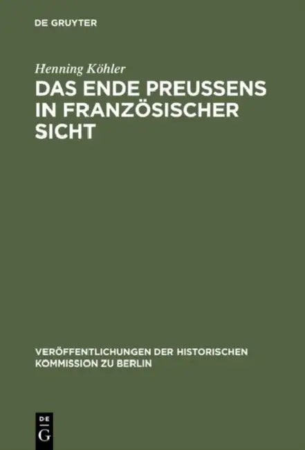 Das Ende Preußens in französischer Sicht by Henning Köhler