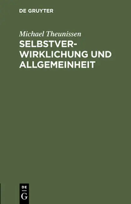 Selbstverwirklichung Und Allgemeinheit: Zur Kritik Des Gegenwartigen Bewutseins by Michael Theunissen