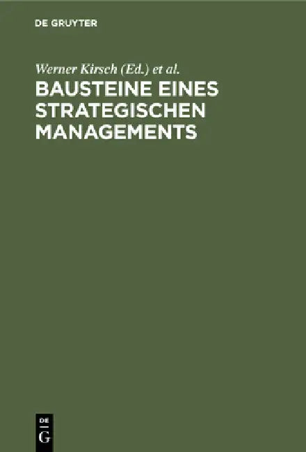 Bausteine Eines Strategischen Managements: Dialoge Zwischen Wissenschaft Und PRAXIS by Werner Kirsch, Peter Roventa