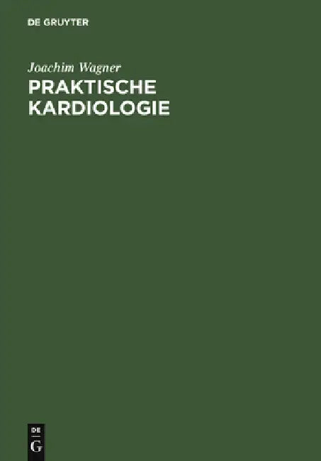 Praktische Kardiologie: Für Studium, Klinik Und PRAXIS by Joachim Wagner