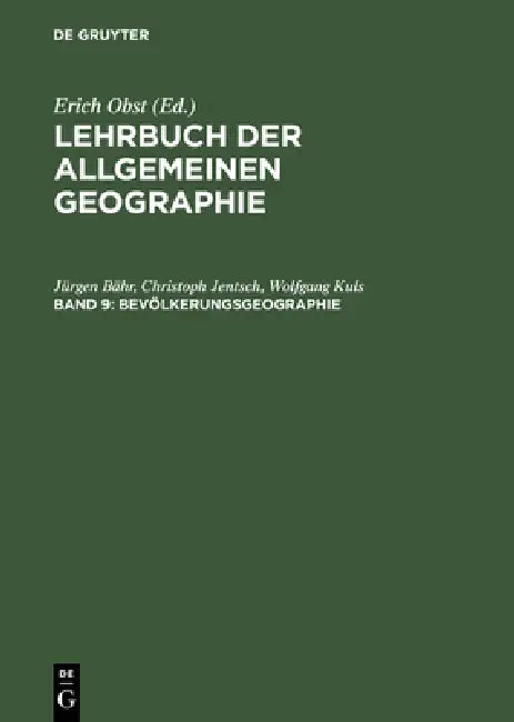 Lehrbuch der Allgemeinen Geographie, Band 9, Bevölkerungsgeographie by Jürgen Bähr, Christoph Jentsch, Wolfgang Kuls