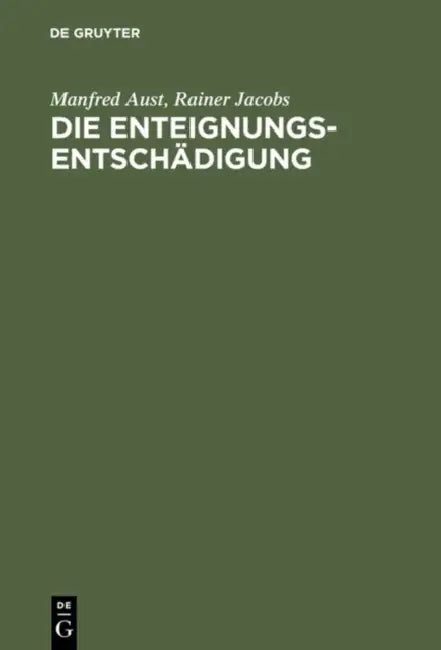 Die Enteignungsentschädigung by Manfred Aust, Rainer Jacobs