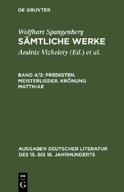 Sämtliche Werke, Band 4/2, Predigten. Meisterlieder. Krönung Matthiae by András Vizkelety