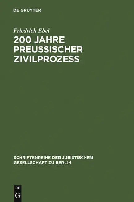 200 Jahre preußischer Zivilprozeß by Friedrich Ebel