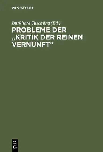 Probleme Der Kritik Der Reinen Vernunft: Kant-Tagung Marburg 1981 by Burkhard Tuschling, Burkhard Tuschling, Reinhard Brandt