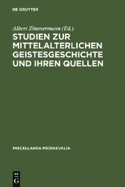 Studien Zur Mittelalterlichen Geistesgeschichte Und Ihren Quellen by Albert Zimmermann