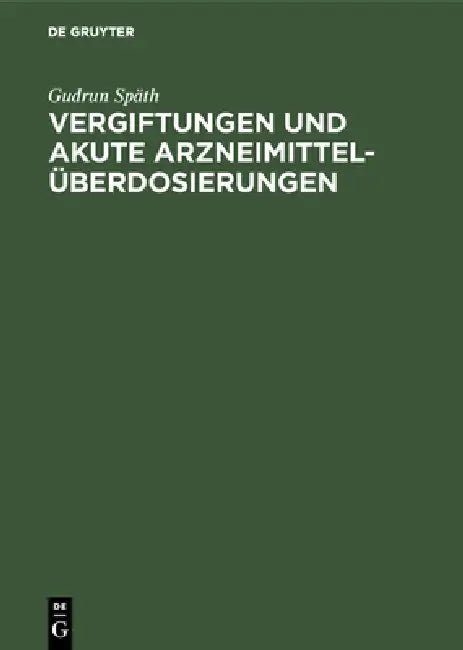 Vergiftungen und akute Arzneimittelüberdosierungen by Gudrun Späth, K. Czech, O. Bartels