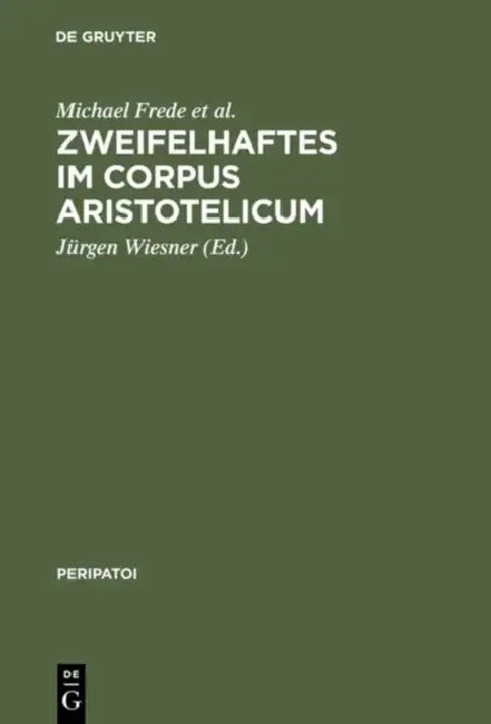 Zweifelhaftes Im Corpus Aristotelicum by Michael Frede, Andreas Graeser, Bertrand Dumoulin