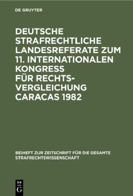 Deutsche Strafrechtliche Landesreferate Zum 11. Internationalen Kongreß Für Rechtsvergleichung Caracas 1982 by Friedrich-Christian Schroeder, Harro Otto, Hermann Nadler