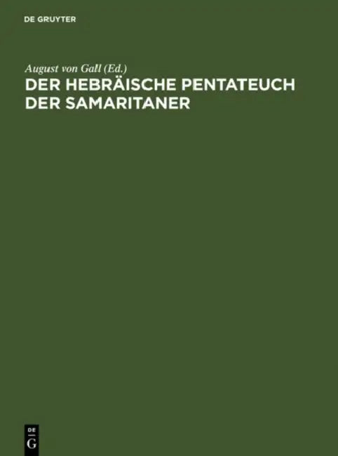 Der hebräische Pentateuch der Samaritaner by August Von Gall