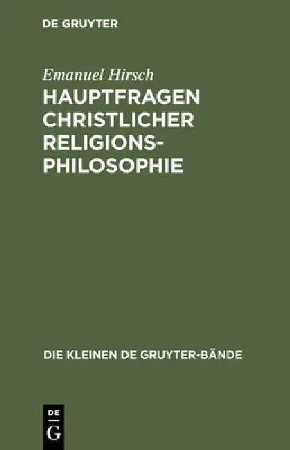 Hauptfragen christlicher Religionsphilosophie by Emanuel Hirsch
