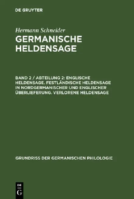 Germanische Heldensage, Band 2 / Abteilung 2, Englische Heldensage. Festländische Heldensage in nordgermanischer und englischer Überlieferung. Verlore by Hermann Schneider